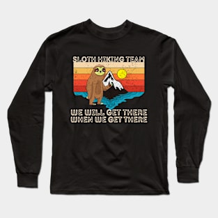 Sloth hiking team, we will get there, when we get there Long Sleeve T-Shirt